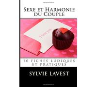 Sexe et Harmonie du Couple: 70 fiches ludiques et pratiques