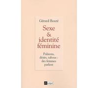 Sexe et identité féminine : pulsions, désirs, tabous : des femmes parlent
