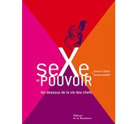 Sexe et pouvoir: Les dessous de la vie des chefs