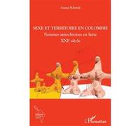 Sexe et territoire en Colombie Femmes autochtones en lutte - XXIe siècle - Anna Schmit - L'harmattan - broché - Essai