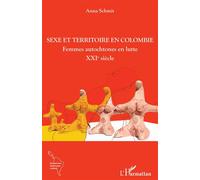 Sexe et territoire en Colombie Femmes autochtones en lutte - XXIe siècle - Anna Schmit - L'harmattan - broché - Essai