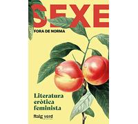 Sexe Fora de norma (préssecs): Literatura eròtica feminista