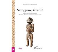 Sexe, genre, identité: Approches pluridisciplinaires Occident, Océanie, océan Indien, monde arabe