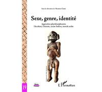 Sexe, genre, identité Approches pluridisciplinaires - Occident, Océanie, océan Indien, monde arabe - Mounira Chatti - L'harmattan - broché - Essai