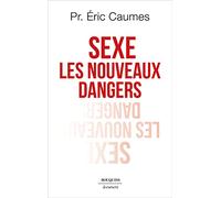 Sexe. Les Nouveaux Dangers