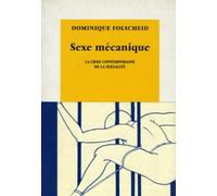 Sexe mécanique : la Crise contemporaine de la sexualité