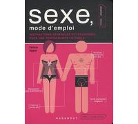 Sexe, mode d'emploi: Instructions générales et techniques pour une performance optimale