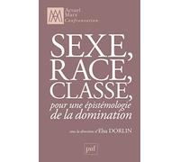 Sexe, race, classe, pour une épistémologie de la domination