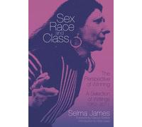 Sexe, race et classe - La perspective de la victoire : Une sélection d'écrits 1952-2011