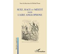 Sexe, race et mixité dans l'aire anglophone - Michel Prum - L'harmattan - broché - Livre