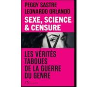 Sexe, Science & Censure Peggy Sastre (Auteur), Leonardo Orlando (Auteur)