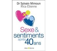 Sexe & sentiments après 40 ans Sylvain Mimoun (Auteur), Rica Etienne (Auteur)