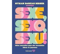 Sexe, sexo, sexu !: Idées nouvelles pour des sexualités libres et joyeuses