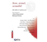 Sexe, sexuel, sexualité - Du bébé à l'adolescent - Alain Braconnier - Eres - broché - Essai