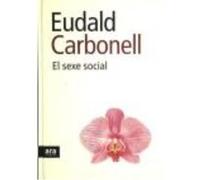 Sexe Social, El - Carbonell i Roura, Eudald Carbonell I Roura, Eudald (Auteur)