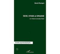Sexe, stase et orgone Les thèses du docteur Reich - David Rompré - L'harmattan - broché - Livre
