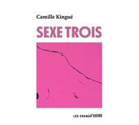 Sexe trois - Camille Kingué - Les Petits Matins - broché - Roman