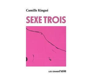 Sexe trois - Camille Kingué - Les Petits Matins - broché - Roman