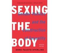 Sexing the Body Revised by Anne FaustoSterling Anne Fausto-Sterling (Auteur)