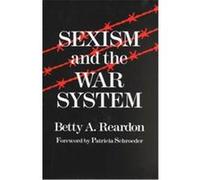 Sexism and the War System, Syracuse Studies on Peace and Conflict Resolution Betty Reardon (Auteur)