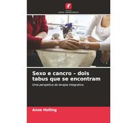 Sexo e cancro - dois tabus que se encontram: Uma perspetiva da terapia integrativa