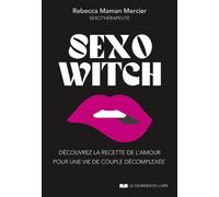 Sexo Witch - Découvrez la recette de l'amour pour une vie de couple décomplexée - Andres Hertsens - Courrier Du Livre - broché - Guide