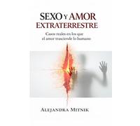 SEXO Y AMOR EXTRATERRESTRE: Casos reales en los que el amor trasciende lo humano