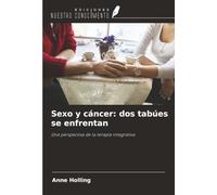 Sexo y cáncer: dos tabúes se enfrentan: Una perspectiva de la terapia integrativa