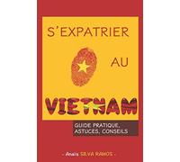 S'expatrier au Vietnam: Guide pratique, Astuces, Conseils