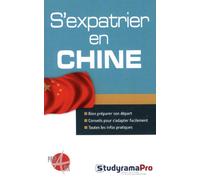 S'expatrier en Chine: Bien préparer son départ - conseils pour s'adapter facilement