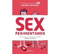 Sexperimentando: Todo lo que no se atrevieron a contarte: aprende y disfruta