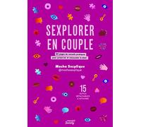 Sexplorer En Couple - 50 Pages De Conseils Pratiques Pour Préserver Et Renouveler Le Désir Et 15 Outils Détachables À Afficher