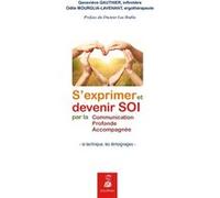 S'exprimer et devenir soi par la communication profonde accompagnée [la technique, les témoignages] Odile Mourglia-Lavenant (Auteur)