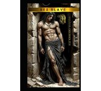 Sexslave Unchained: Dive into the epic, erotic, and unforgettable tale of desire, love, and danger. Sex Slave: the story that will leave you trembling, laughing, and craving more.