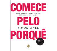 Sextante Comece Pelo porquê: Como Grandes líderes inspiram pessoas e equipes a agir (Português)