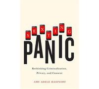 Sexting Panic: Rethinking Criminalization, Privacy, and Consent (Feminist Media Studies) - [Livre en VO] Amy Adele Hasinoff (Auteur)