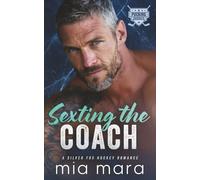 Sexting the Coach: A Silver Fox Hockey Romance