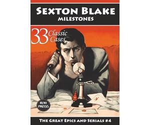 Sexton Blake: Milestones: Great Epics and Serials #4: Introducing Lady Molly, Marston Hume, Mademoiselle Justine and another figure from Blake's past...