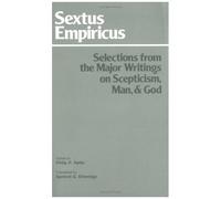 Sextus Empiricus: Selections From The Major Writings On Scepticism, Man, And God