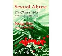 Sexual Abuse: The Child's Voice, Poppies on the Rubbish Heap Bray, Madge (Auteur)