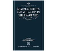 Sexual Cultures And Migration In The Era Of Aids