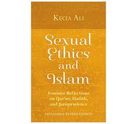 Sexual Ethics and Islam: Feminist Reflections on Qur'an, Hadith, and Jurisprudence