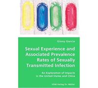 Sexual Experience And Associated Prevalence Rates Of Sexually Transmitted Infection: An Exploration Of Impacts In The United States And China