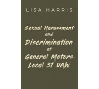 Sexual Harassment and Discrimination at General Motors Local 31 UAW