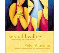 Sexual Healing: Transforming The Sacred Wound