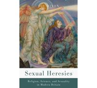 Sexual Heresies Religion, Science, and Sexuality in Modern Britain - Joy Dixon - Stanford University Press - ebook (ePub) - Livre