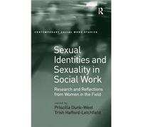 Sexual Identities and Sexuality in Social Work - Priscilla DunkWest - Taylor amp Francis Ltd - Livre en Anglais - Hardback Priscilla DunkWestPriscilla DunkWest (Auteur)