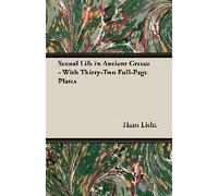 Sexual Life In Ancient Greece - With Thirty-Two Full-Page Plates