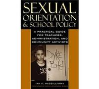 Sexual Orientation and School Policy by Ian K. Macgillivray Ian K. Macgillivray (Auteur)
