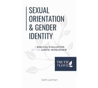 Sexual Orientation & Gender Identity: A Biblical Evaluation of the LGBTQ+ Worldview